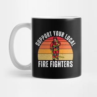 Support Your Local Fire Fighters Mug